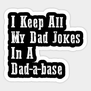 I Keep All My Dad Jokes In A Dad-a-base Sticker